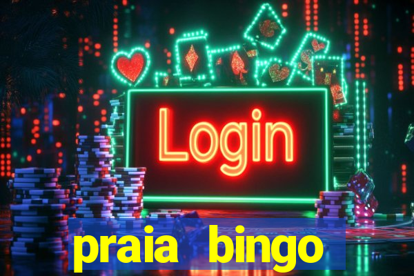 praia bingo dinheiro infinito 2022